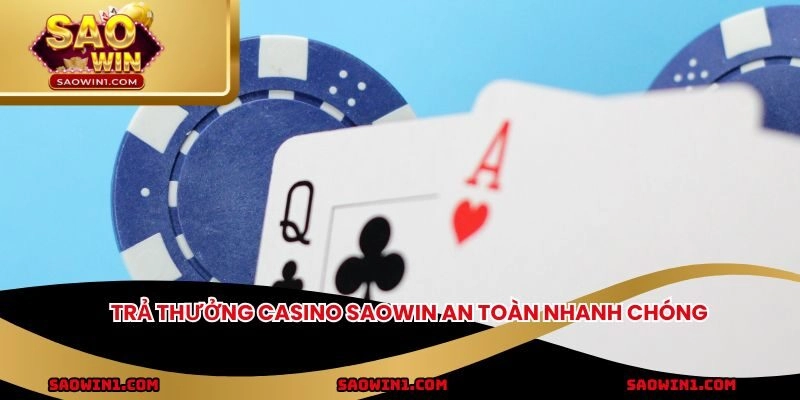 Trả thưởng Casino Saowin an toàn nhanh chóng