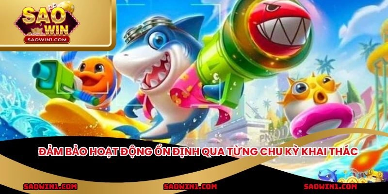 Đảm bảo hoạt động ổn định qua từng chu kỳ khai thác