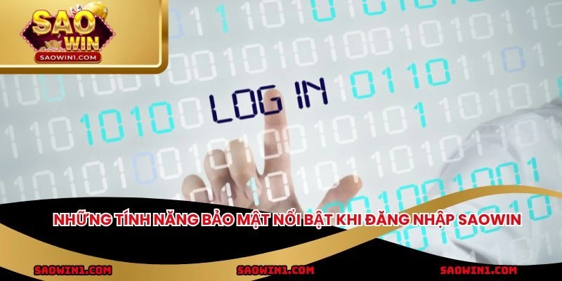 Những tính năng bảo mật nổi bật khi đăng nhập SAOWIN