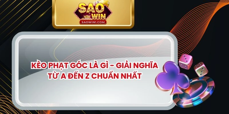 Kèo Phạt Góc Là Gì