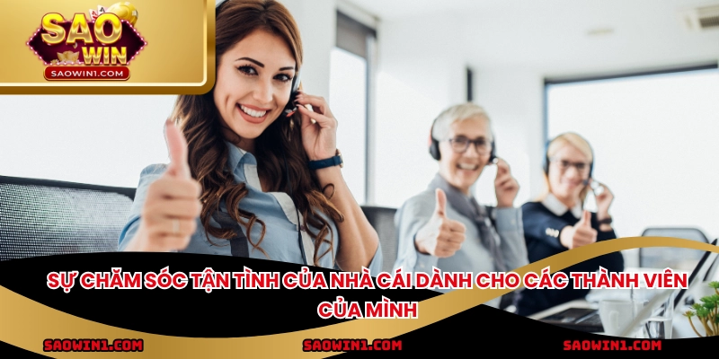 Sự chăm sóc tận tình của nhà cái dành cho các thành viên của mình